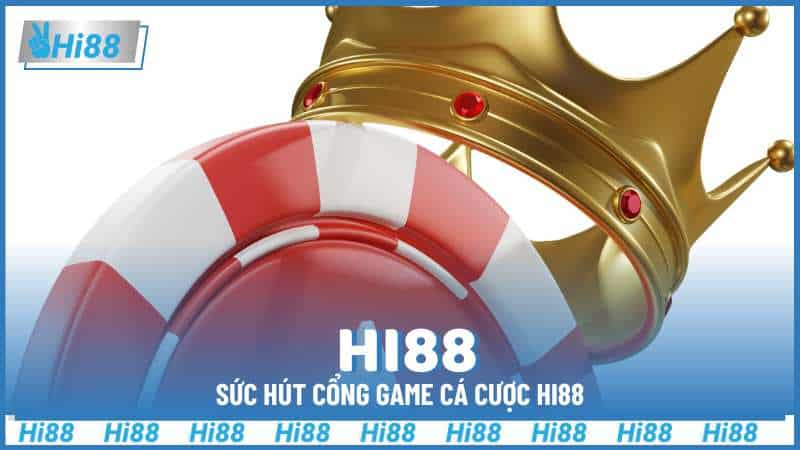 Sức hút cổng game cá cược Hi88