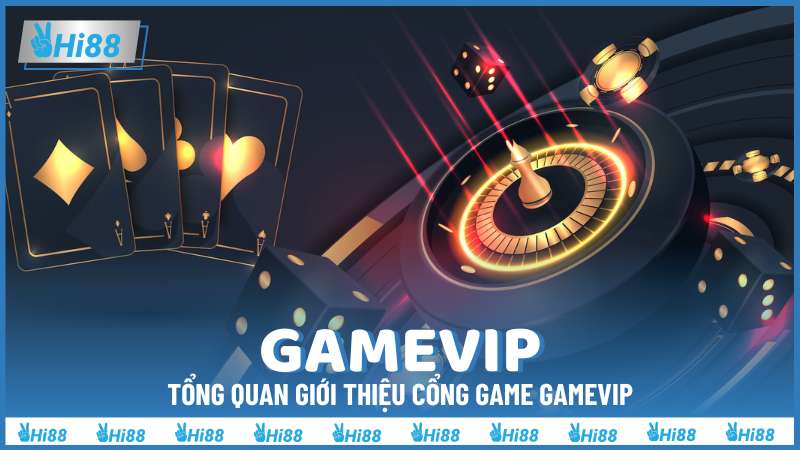 Tổng quan giới thiệu cổng game Gamevip